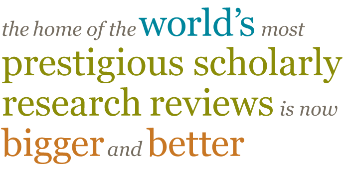 The Home of the world's most prestigious scholarly research reviews is now bigger and better